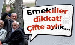 Emekliler dikkat! Çifte aylık…