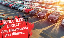 SÜRÜCÜLER DİKKAT! Araç sigortasında yeni dönem…