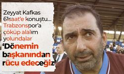 Zeyyat Kafkas 61saat’e konuştu… Trabzonspor’a çöküp alalım yolundalar ‘Dönemin başkanından rücu edeceğiz’