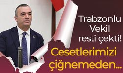 Trabzonlu Vekil resti çekti! Cesetlerimizi çiğnemeden...