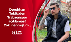 Dorukhan Toköz'den Trabzonspor açıklaması! Çok inanmıştım...