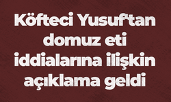 Köfteci Yusuf'tan domuz eti iddialarına ilişkin açıklama geldi