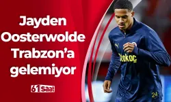 Jayden Oosterwolde Trabzon’a gelemiyor