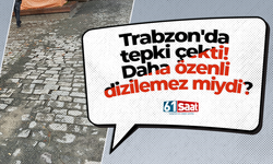 Trabzon'da tepki çekti! Daha özenli dizilemez miydi?