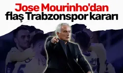 Jose Mourinho'dan flaş Trabzonspor kararı