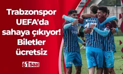 Trabzonspor UEFA'da sahaya çıkıyor! Biletler ücretsiz