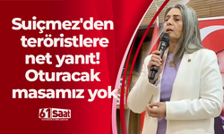 Sibel Suiçmez'den teröristlere net yanıt! Oturacak masamız yok