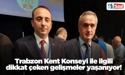 Trabzon Kent Konseyi ile ilgili dikkat çeken gelişmeler yaşanıyor!