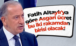 Fatih Altaylı'ya göre Asgari ücret bu iki rakamdan birisi olacak!