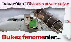 Trabzon'un fenomenleri gidecek!