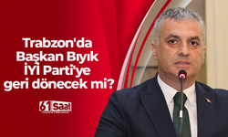 Trabzon'da Başkan Bıyık İYİ Parti'ye geri dönecek mi?