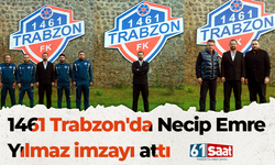 1461 Trabzon'da Necip Emre Yılmaz imzayı attı