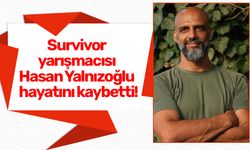 Survivor yarışmacısı Hasan Yalnızoğlu hayatını kaybetti!