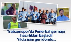 Trabzonspor'da Fenerbahçe maçı hazırlıkları başladı! Yıldız isim geri döndü...