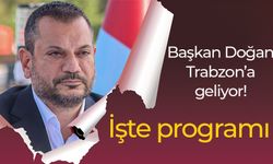 Başkan Doğan Trabzon’a geliyor! İşte programı