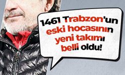 1461 Trabzon'un eski hocasının yeni takımı belli oldu!