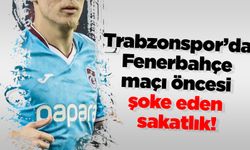 Trabzonspor’da Fenerbahçe maçı öncesi şoke eden sakatlık!