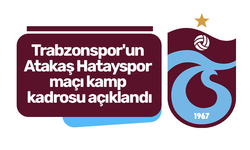 Trabzonspor'un Atakaş Hatayspor maçı kamp kadrosu açıklandı