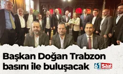 Başkan Doğan Trabzon basını ile buluşacak