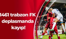 1461 trabzon FK deplasmanda kayıp!