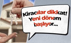 Kiracılar dikkat! Yeni dönem başlıyor…