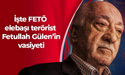 İşte FETÖ elebaşı terörist Fetullah Gülen’in vasiyeti