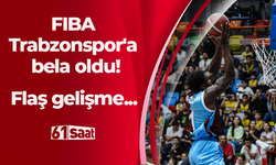 FIBA Trabzonspor'a bela oldu