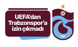 UEFA'dan Trabzonspor'a izin çıkmadı