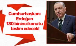 Cumhurbaşkanı Erdoğan 130 bininci konutu teslim edecek!