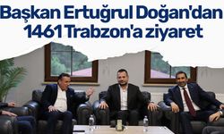 Başkan Ertuğrul Doğan'dan 1461 Trabzon'a ziyaret