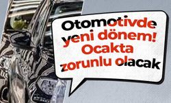 Otomotivde yeni dönem! Ocakta zorunlu olacak