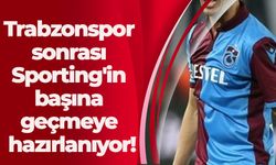 Trabzonspor sonrası Sporting'in başına geçmeye hazırlanıyor!