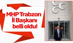 MHP Trabzon İl Başkanı belli oldu!