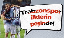 Trabzonspor ilklerin peşinde!