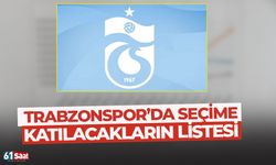 Trabzonspor'da seçime katılacakların listesi açıklandı