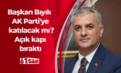 Başkan Bıyık AK Parti'ye katılacak mı? Açık kapı bıraktı