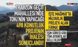 Trabzon Geçit Mahallesinde (Mağmat) 498 konutluk TOKİ projesini alan firma belli oldu!