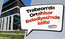 Trabzon'da Ortahisar Belediyesi'nde istifa!