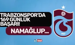 Trabzonspor'da 169 günlük başarı!