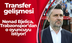 Nenad Bjelica, Trabzonspor’dan o oyuncuyu istiyor!