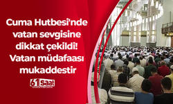 Cuma Hutbesi'nde vatan sevgisine dikkat çekildi! Vatan müdafaası mukaddestir