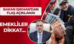 BAKAN IŞIKHAN’DAN FLAŞ AÇIKLAMA! EMEKLİLER DİKKAT...