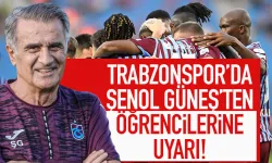 Trabzonspor'da Şenol Güneş'ten öğrencilerine uyarı...