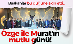 Özge ile Murat'ın mutlu günü! Başkanlar bu düğüne akın etti...