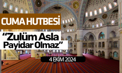 Cuma Hutbesi! "Zulüm asla payidar olmaz"