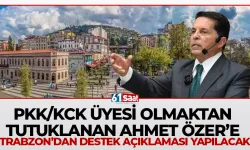 PKK/KCK üyesi olmaktan tutuklanan Ahmet Özer'e Trabzon'dan destek açıklaması yapılacak!