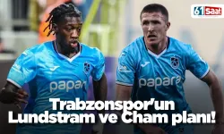 Trabzonspor'un Lundstram ve Cham planı!