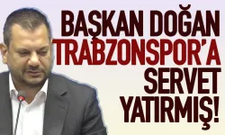 Başkan Ertuğrul Doğan, Trabzonspor'a servet yatırmış...