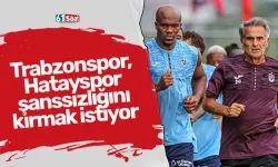 Trabzonspor, Hatayspor şanssızlığını kırmak istiyor