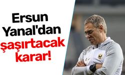 Ersun Yanal'dan şaşırtacak karar!